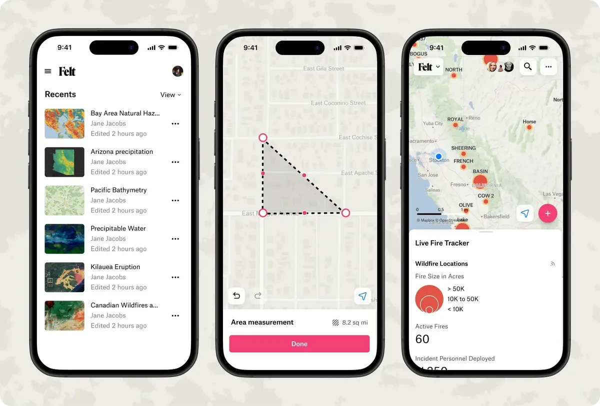 Three phones in the Felt Field App, showing recent maps, an area measurement, and a wildfire map with its legend