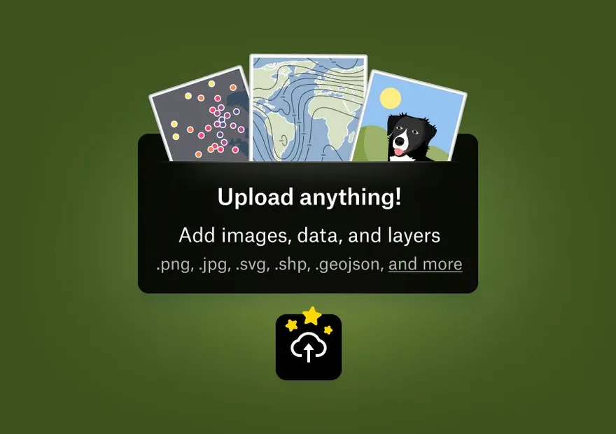 An Upload anything prompt in Felt for adding images, data and layers such as PNG, SVG, Shapefile and GeoJSON